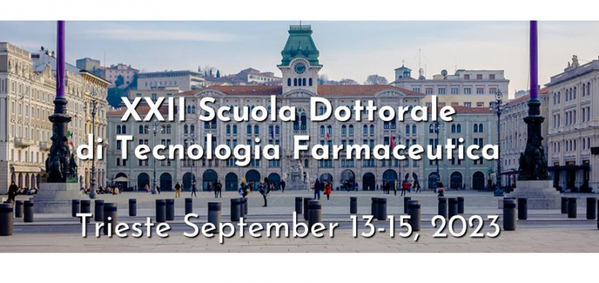 XXII Scuola Dottorale di Tecnologia Farmaceutica – Trieste, 13-15 settembre 2023